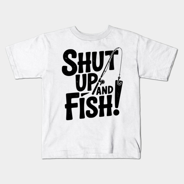 Shut Up and Fish! Kids T-Shirt by Frank Ring