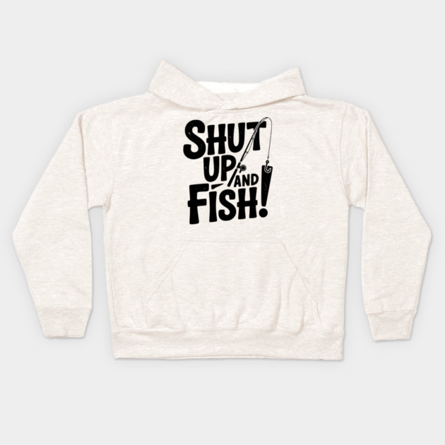 Shut Up and Fish! Kids Hoodie by Frank Ring