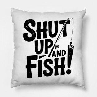 Shut Up and Fish! Pillow