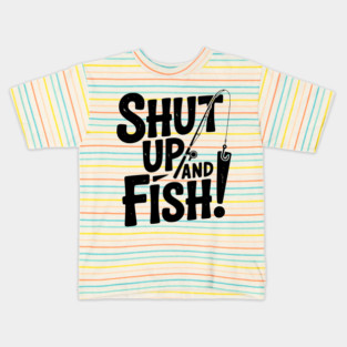 Shut Up and Fish! Kids T-Shirt