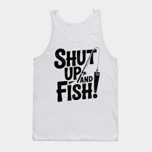 Shut Up and Fish! Tank Top