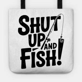 Shut Up and Fish! Tote