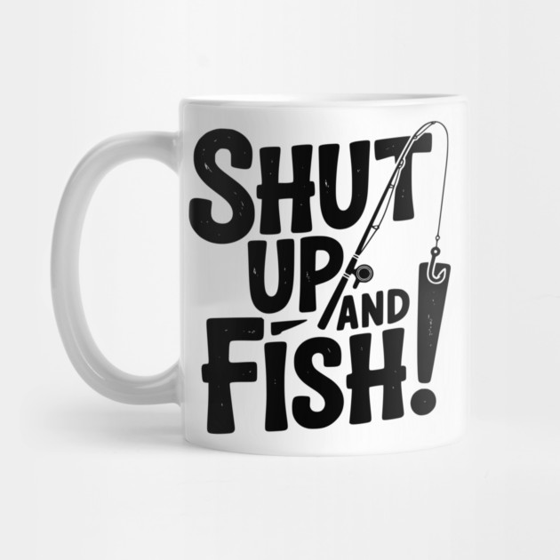 Shut Up and Fish! by Frank Ring