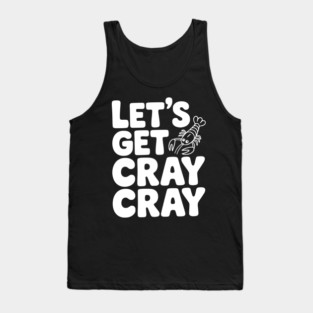 Let's Get Cray Cray Tank Top