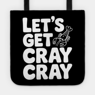 Let's Get Cray Cray Tote