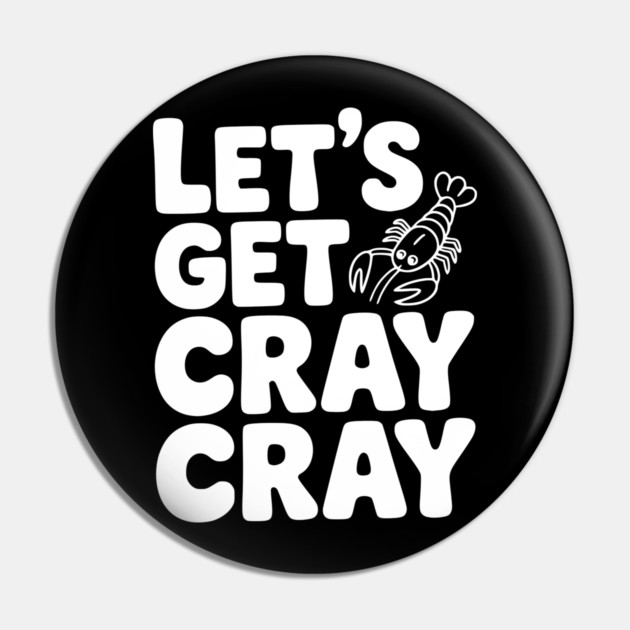 Let's Get Cray Cray Pin by Frank Ring