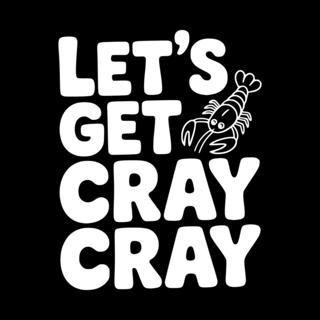 Let's Get Cray Cray by Frank Ring