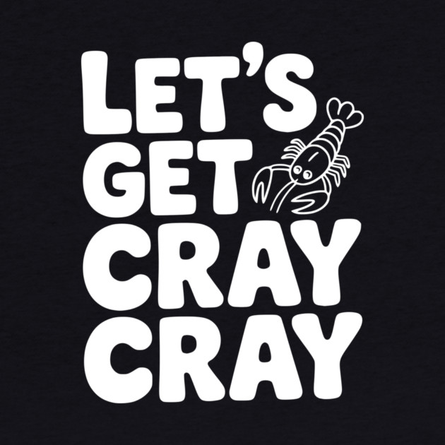 Let's Get Cray Cray by Frank Ring