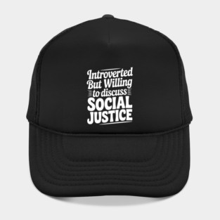 Introverted but Willing to Discuss Social Justice Hat