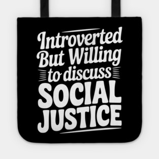 Introverted but Willing to Discuss Social Justice Tote