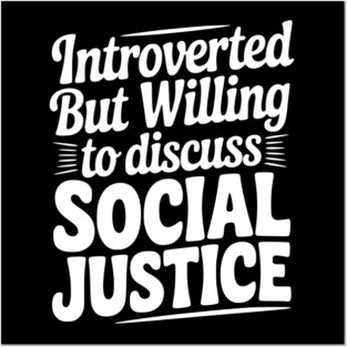 Introverted but Willing to Discuss Social Justice Posters and Art