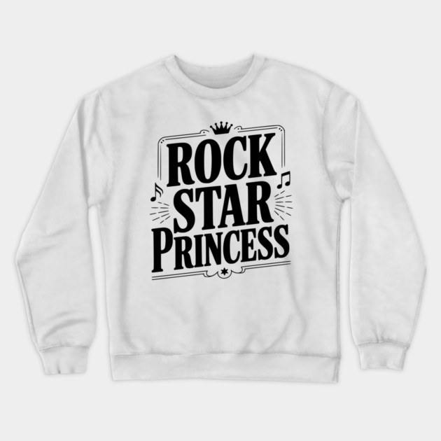 Rock Star Princess Crewneck Sweatshirt by Frank Ring