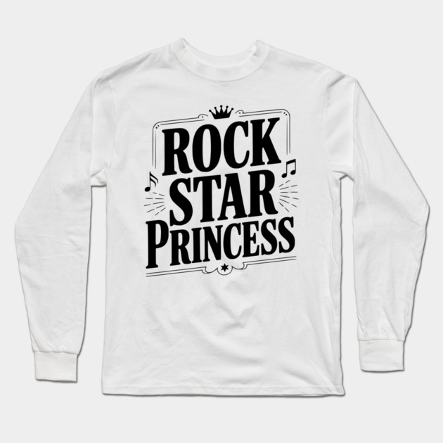 Rock Star Princess Long Sleeve T-Shirt by Frank Ring