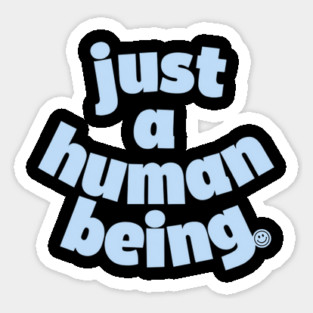 Just a human being. smiley face Magnet
