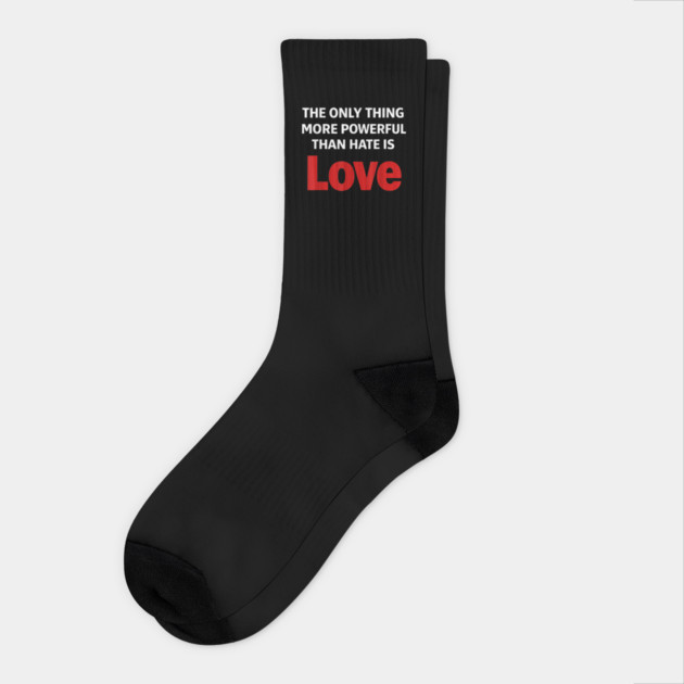 The Only Thing More Powerful Than Hate is Love Socks by Donald's Store 2
