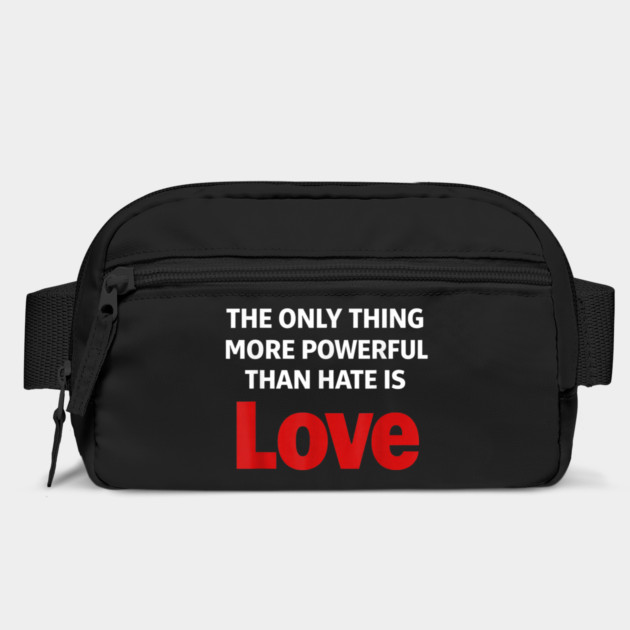 The Only Thing More Powerful Than Hate is Love by Donald's Store 2