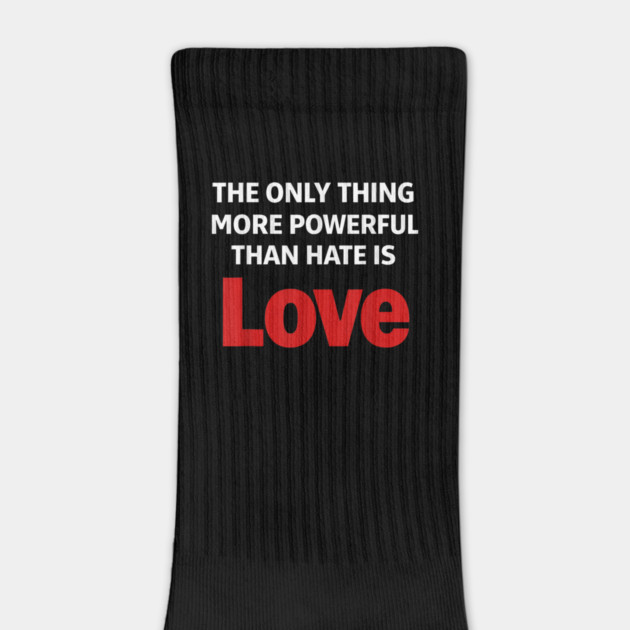 The Only Thing More Powerful Than Hate is Love by Donald's Store 2