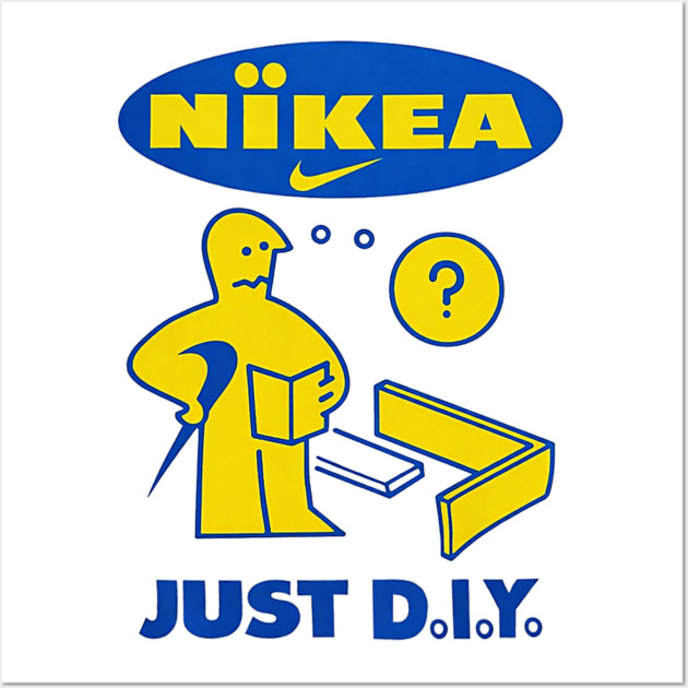 Nikea - Just D.I.Y. - IKEA Funny Parody Wall Art by nicklower