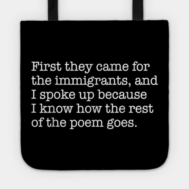 First-They-Came-for-The-Immigrants Tote by dtr_art