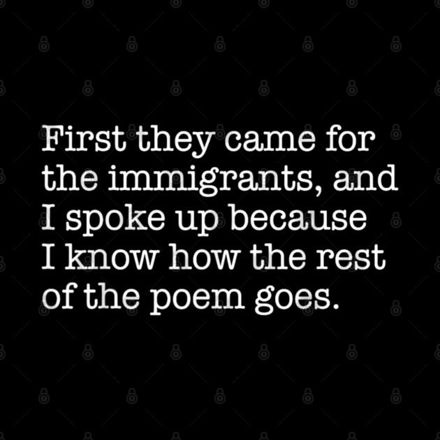 First-They-Came-for-The-Immigrants by dtr_art