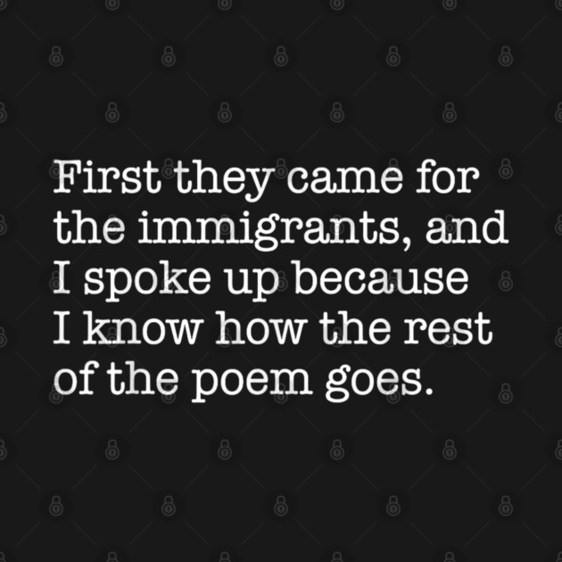 First-They-Came-for-The-Immigrants by dtr_art