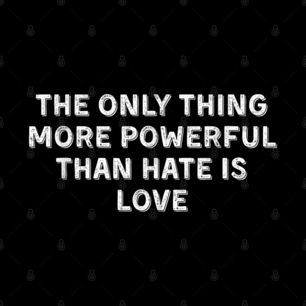 The-Only-Thing-More-Powerful-Than-Hate-is-Love by dtr_art