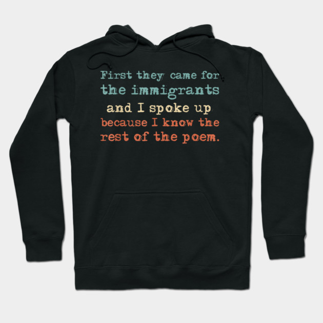 First-They-Came-for-The-Immigrants Hoodie by dtr_art