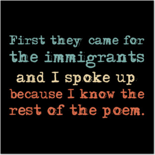First-They-Came-for-The-Immigrants Posters and Art
