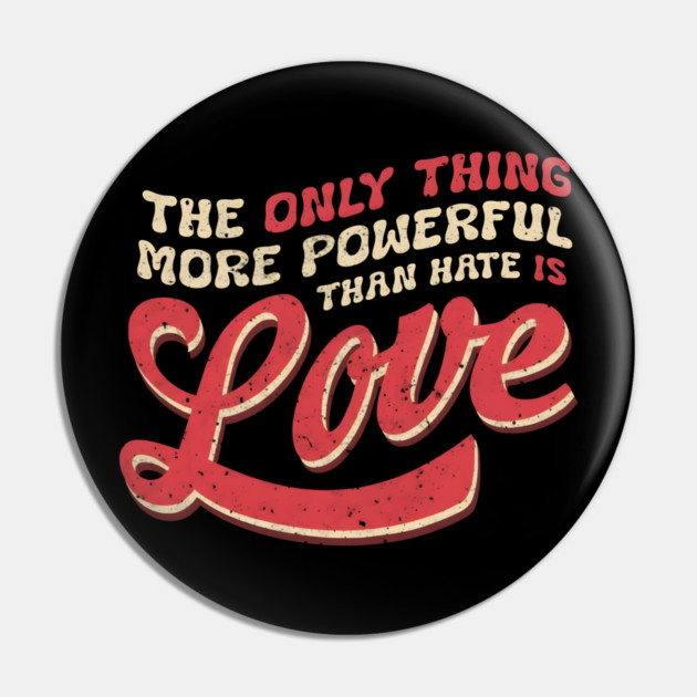 The-Only-Thing-More-Powerful-Than-Hate-is-Love Pin by dtr_art