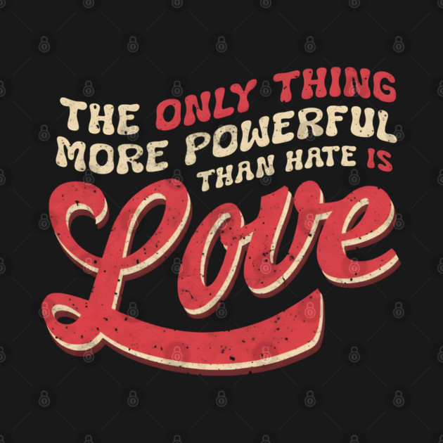 The-Only-Thing-More-Powerful-Than-Hate-is-Love by dtr_art