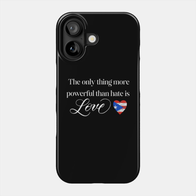 The-Only-Thing-More-Powerful-Than-Hate-is-Love Phone Case by dtr_art