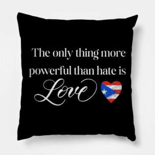 The-Only-Thing-More-Powerful-Than-Hate-is-Love Pillow