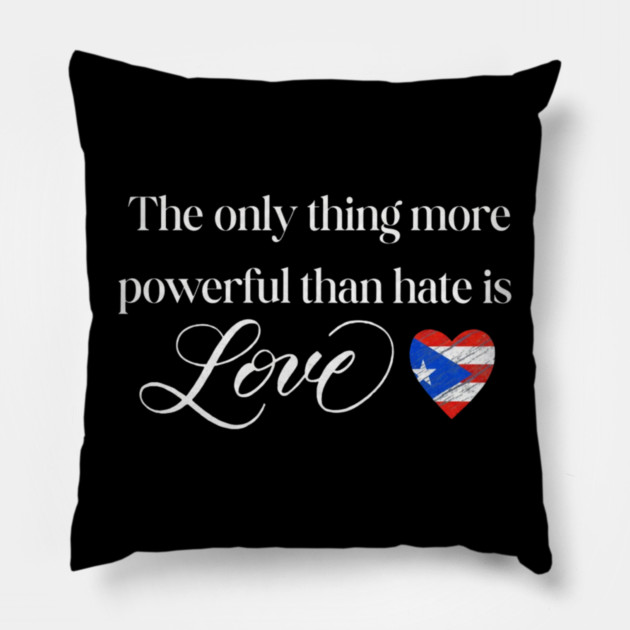 The-Only-Thing-More-Powerful-Than-Hate-is-Love Pillow by dtr_art