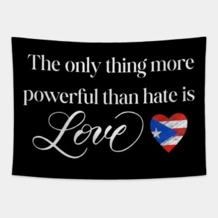 The-Only-Thing-More-Powerful-Than-Hate-is-Love Tapestry