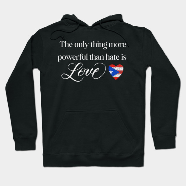 The-Only-Thing-More-Powerful-Than-Hate-is-Love Hoodie by dtr_art