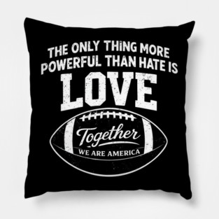 The-Only-Thing-More-Powerful-Than-Hate-is-Love Pillow