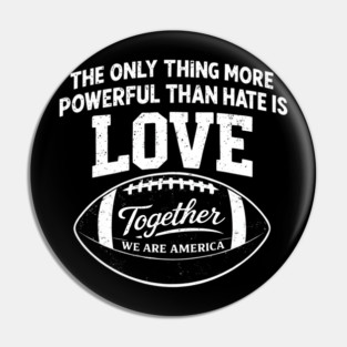The-Only-Thing-More-Powerful-Than-Hate-is-Love Pin