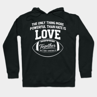 The-Only-Thing-More-Powerful-Than-Hate-is-Love Hoodie