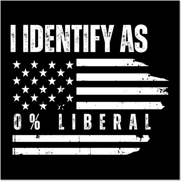 i-identify-as-0%-liberal Wall Art by Creatifly Graphic Tees
