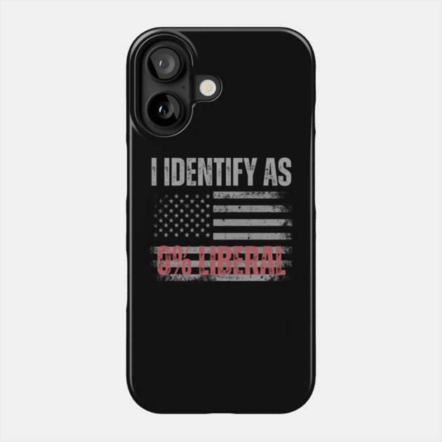 i-identify-as-0%-liberal Phone Case by Creatifly Graphic Tees