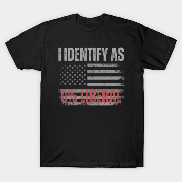 i-identify-as-0%-liberal T-Shirt by Creatifly Graphic Tees