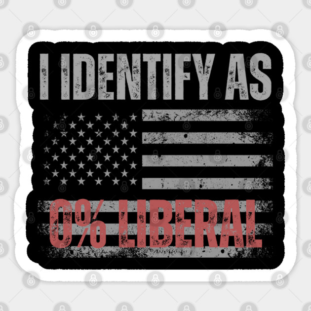 i-identify-as-0%-liberal Sticker by Creatifly Graphic Tees