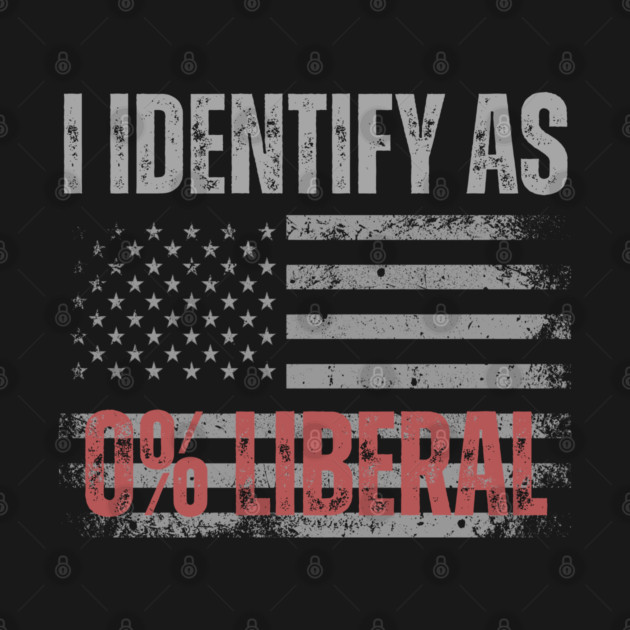 i-identify-as-0%-liberal by Creatifly Graphic Tees