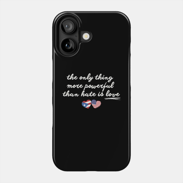 The-Only-Thing-More-Powerful-Than-Hate-is-Love Phone Case by dtr_art