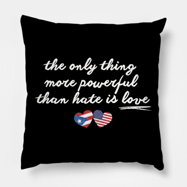 The-Only-Thing-More-Powerful-Than-Hate-is-Love Pillow by dtr_art