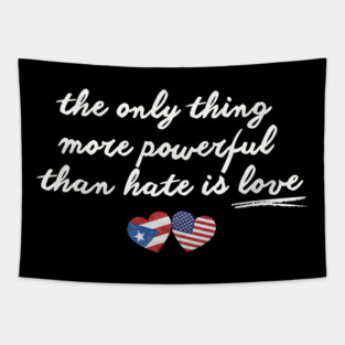 The-Only-Thing-More-Powerful-Than-Hate-is-Love Tapestry