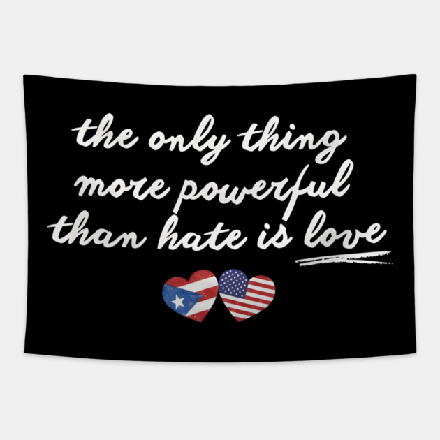 The-Only-Thing-More-Powerful-Than-Hate-is-Love Tapestry by dtr_art