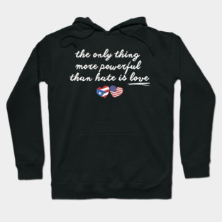 The-Only-Thing-More-Powerful-Than-Hate-is-Love Hoodie
