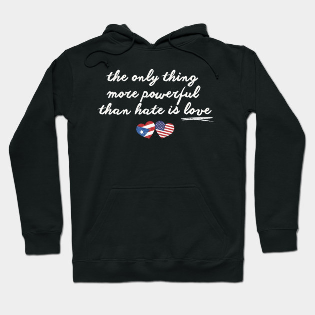 The-Only-Thing-More-Powerful-Than-Hate-is-Love Hoodie by dtr_art