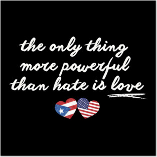 The-Only-Thing-More-Powerful-Than-Hate-is-Love Posters and Art